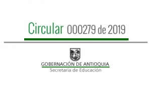 Circular 000279 de 2019 - Determinar los Establecimientos Educativos Oficiales ubicados en Zonas Rurales de Difícil Acceso, de los 117 municipios no certificados del departamento de Antioquia para el año 2020