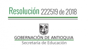 Resolución 222519 de 2018 - Por la cual se autoriza Calendario Académico Especial 2018 - 2019 en la I. E. Luis Fernando Restrepo Restrepo del municipio de Zaragoza