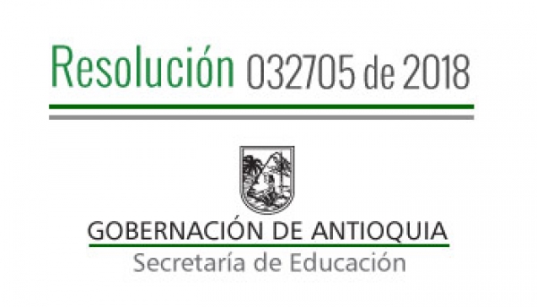 Resolución 032705 de 2018 - Por la cual se concede Comisión de Servicios Remunerados a unos Docentes del área de inglés para que asistan al curso Antioquia Free Of Coca Sesión 1