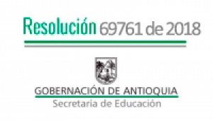 Resolución 69761 de 2018 - Por medio de la cual se ordena la apertura del proceso de conformación del banco de oferentes para la prestación del servicio público educativo