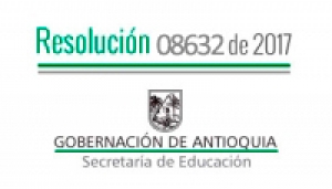 Resolución 08632 de 2017 por la cual se autoriza el Calendario Académico Especial 2017 – 2018 en algunos Establecimientos Educativos Oficiales de los Municipios de Sopetrán, Segovia y Guadalupe, que prestan el Servicio Público Educativo de Adultos me