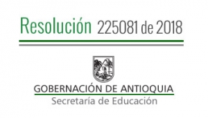 Resolución 225081 de 2018 - Por la cual se modifica el Calendario Académico A 2018 para los Establecimientos Educativos de los municipios de Ituango, Valdivia, Tarazá, Caucasia, Nechí y Cáceres