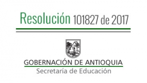 Resolución 101827 de 2017 - Por el cual se autoriza Calendario Académico Especial 2017 - 2018 en algunos Establecimientos Educativos que prestan el Servicio Público Educativo de Adultos - CLEI