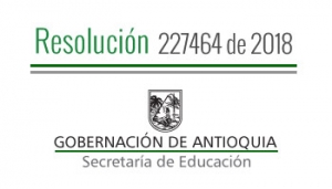 Resolución 227464 de 2018 - Por la cual se suspende temporalmente Calendario Académico A 2018, frente a las actividades académicas y la semana de desarrollo institucional en los EE oficiales de los municipios de Valdivia, Cáceres, Nechí y Tarazá