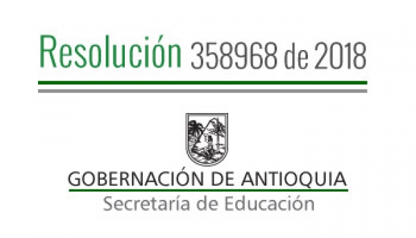 Resolución 358968 de 2018 - Por la cual se adopta el reglamento interno para el funcionamiento del Comité Departamental de Convivencia Escolar en Antioquia