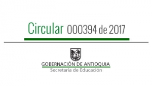 Circular 000394 de 2017 - Directrices para la fijación de las tarifas 2018 para los establecimientos educativos de carácter privado en los municipios no certificados de Antioquia