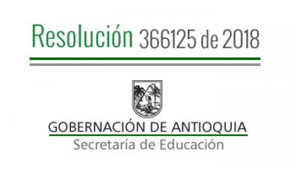 Resolución 366126 de 2018 - Por la cual se autoriza Calendario Académico Especial 2018 - 2019 en algunos Establecimientos Educativos oficiales de los municipios de Anorí y Copacabana